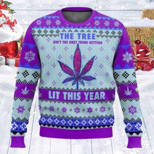The Tree Ain’t The Only Thing Getting Lit This Year Ugly Christmas Sweater