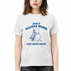 Raccoon Don't Wanna Work Just Meow Meow Shirt