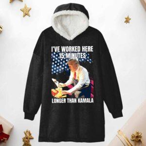 Trump I’ve Worked Here 15 Minutes Longer Than Kamala Hoodie Blanket