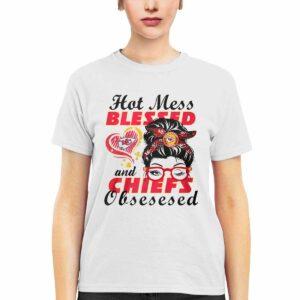 Hot Mess Blessed And Chiefs Obsessed Shirt 3 Hot Mess Blessed And Chiefs Obsessed Shirt