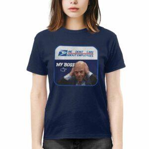 Louis DeJoy We Don't Care About Employees My Boss Shirt