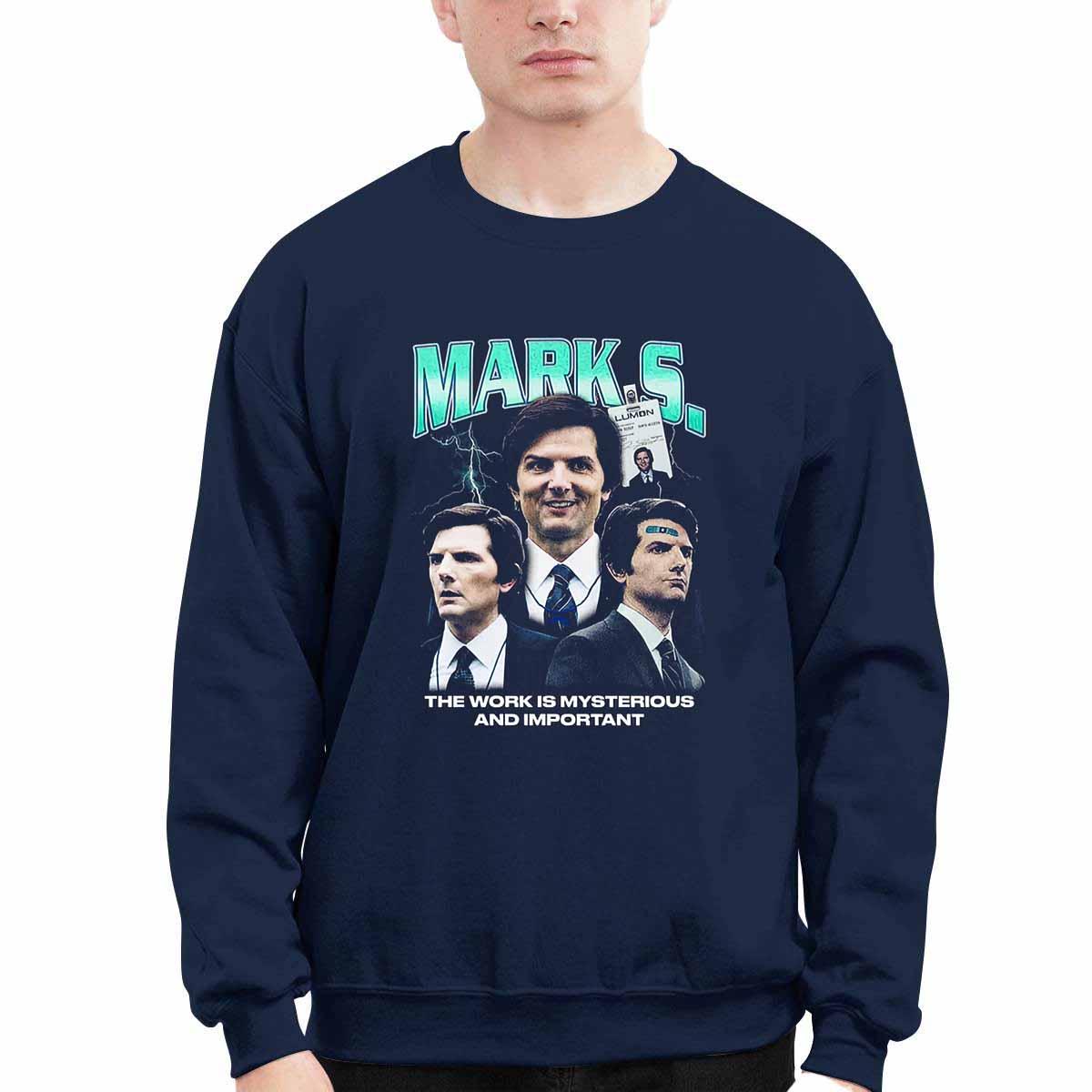Mark Scout The Work Is Mysterious And Important Shirt Mark Scout The Work Is Mysterious And Important Shirt