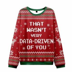 That’s Wasn’t Very Data Driven Of You Ugly Christmas Sweater