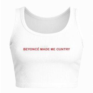 Beyonce Made Me Cuntry Shirt